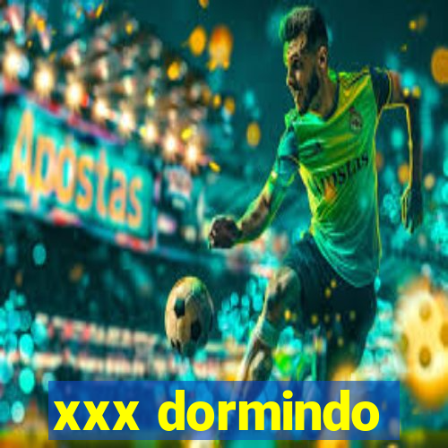 xxx dormindo